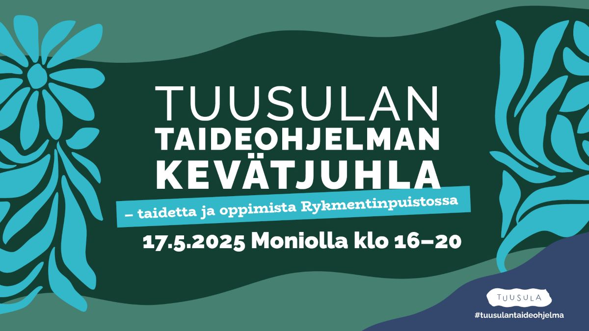Tuusulan taideohjelman kevätjuhlan mainoskuva, jossa tekstissä sanotaan Tuusulan taideohjelman kevätjuhla - taidetta ja oppimista Rykmentinpuistossa - 17.5.2025 Moniolla klo 16-20.